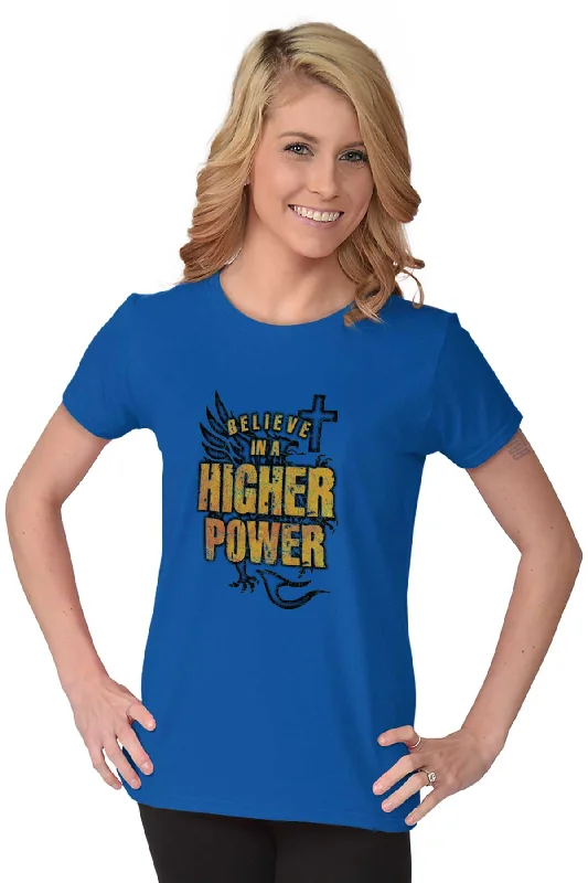 Believe In A Higher Power Ladies T-Shirt