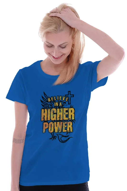 Believe In A Higher Power Ladies T-Shirt