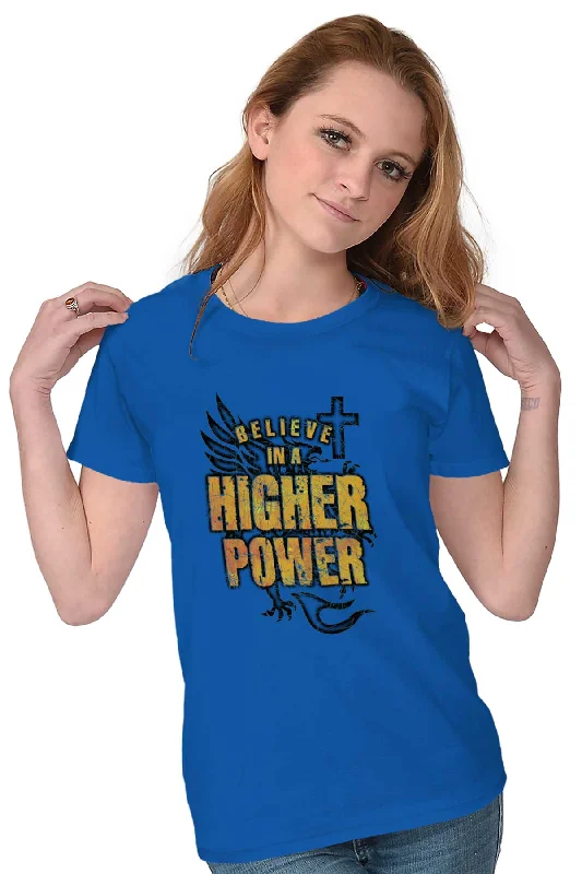 Believe In A Higher Power Ladies T-Shirt