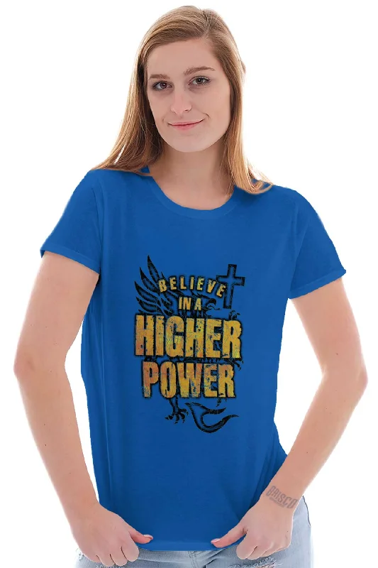 Believe In A Higher Power Ladies T-Shirt